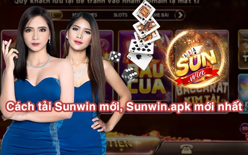 Cách tải Sunwin mới, Sunwin.apk mới nhất